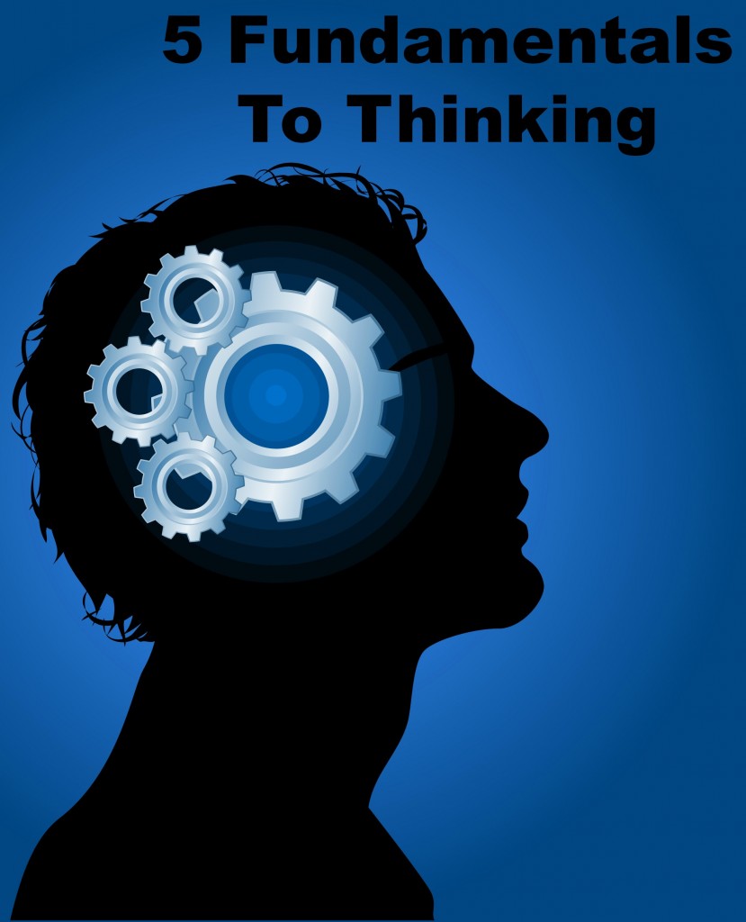 5 Fundamentals About Thinking To Help You Reach You Potential   